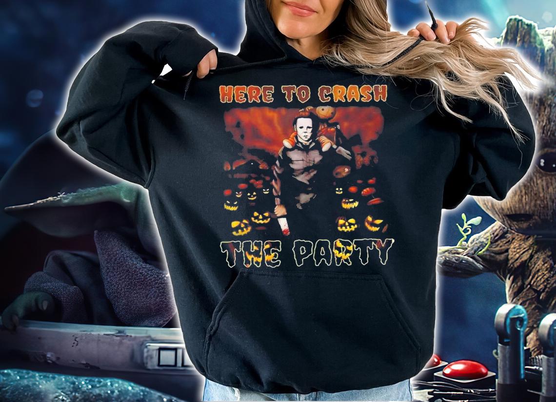 Michael Myers Here To Crash The Party T-Shirt t-shirt hoodie