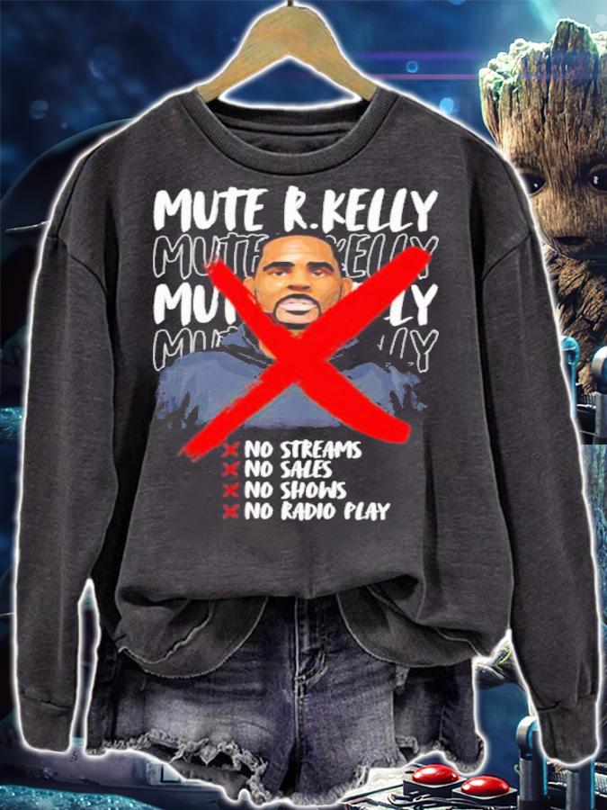Mute R. Kelly No Streams No Sales No Shows No Radio Play Shirt t-shirt sweatshirt