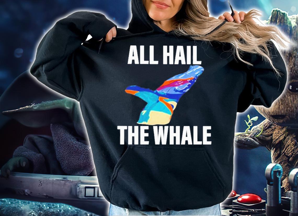 Official All Hail The Whale Shirt t-shirt