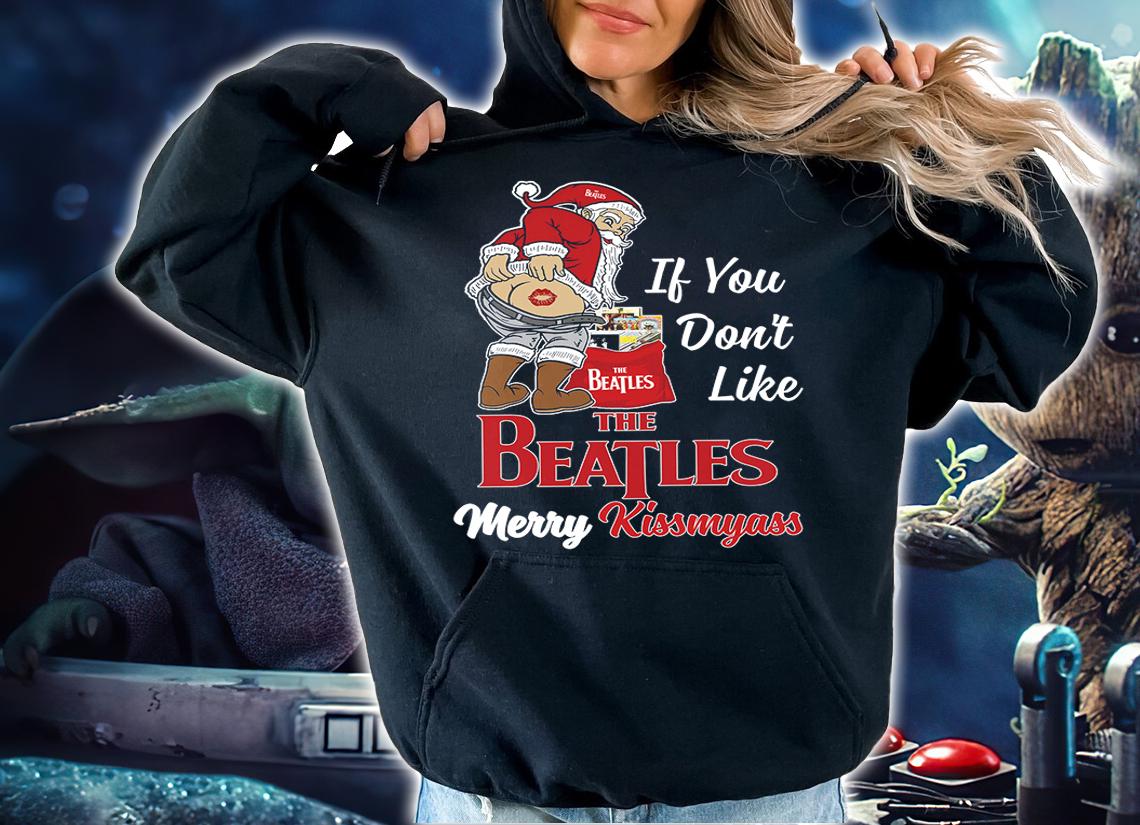 Santa Claus If You Dont Like The Beatles Merry Kissmyass Christmas t-shirt