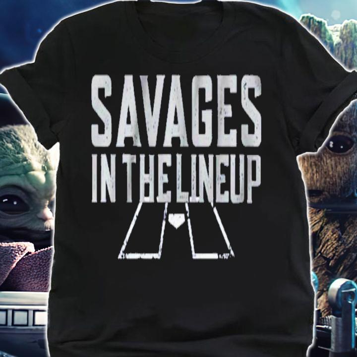 Savages In The Lineup shirt t-shirt