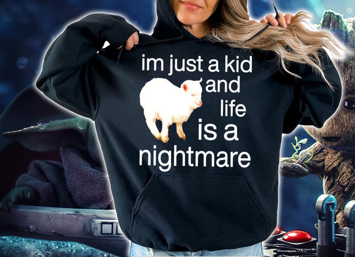 Sheep I'm Just A Kid And Life Is A Nightmare Shirt t-shirt