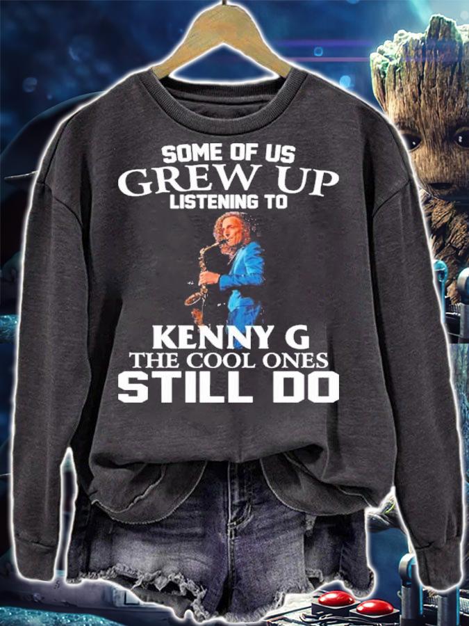 Some Of Us Grew Up Listening To Kenny G The Cool Ones Still Do Shirt t-shirt sweatshirt