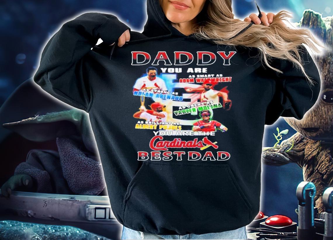 St. Louis Cardinals Daddy You Are As Smart As Adam Wainwright As Strong As Noi An Arenado Shirt t-shirt hoodie