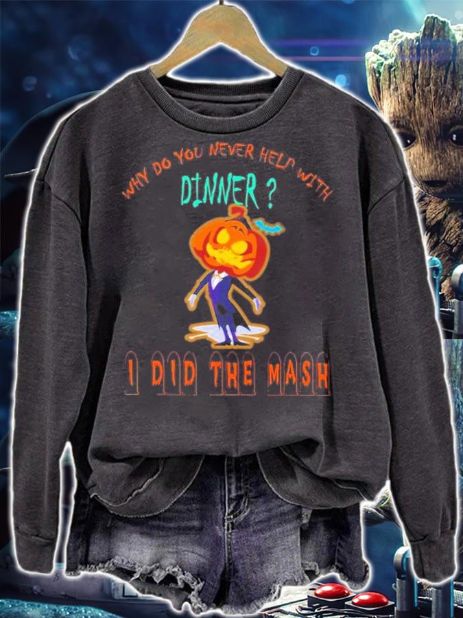 Why Do You Never Help With Dinner I Did The Mash T-Shirt t-shirt