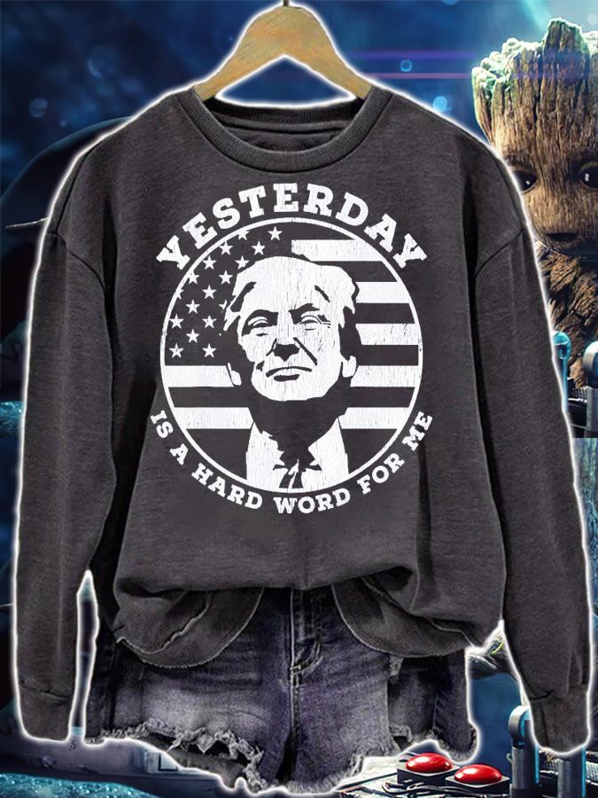 Yesterday Is A Hard Word For Me Trump T-Shirt t-shirt