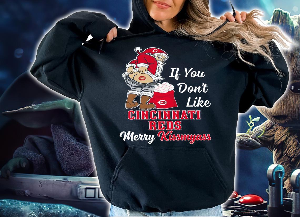 Santa Claus If You Dont Like Cincinnati Reds Merry Kissmyass Christmas t-shirt hoodie