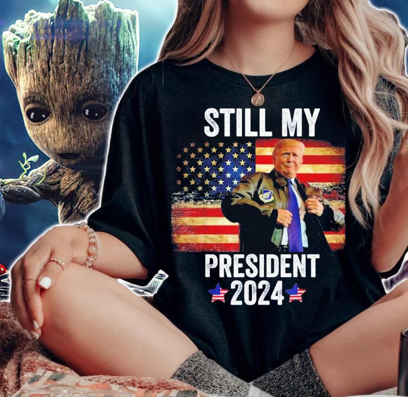 Trump 2024 Election Vote Trump Still My President 2024 Shirt t-shirt woman shirt