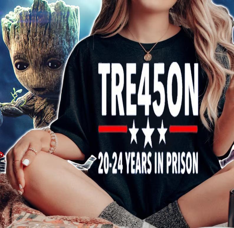 Trump Treason Tre45on 20-24 Years In Prison T-Shirt t-shirt woman shirt
