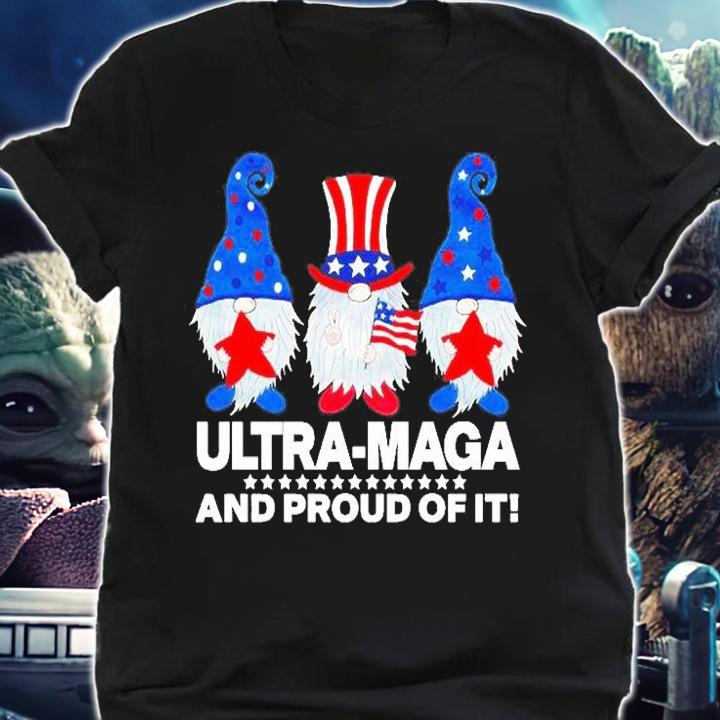 Ultra Maga And Proud Of It T-Shirt t-shirt shirt