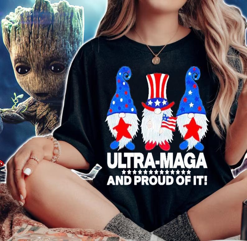 Ultra Maga And Proud Of It T-Shirt t-shirt woman shirt