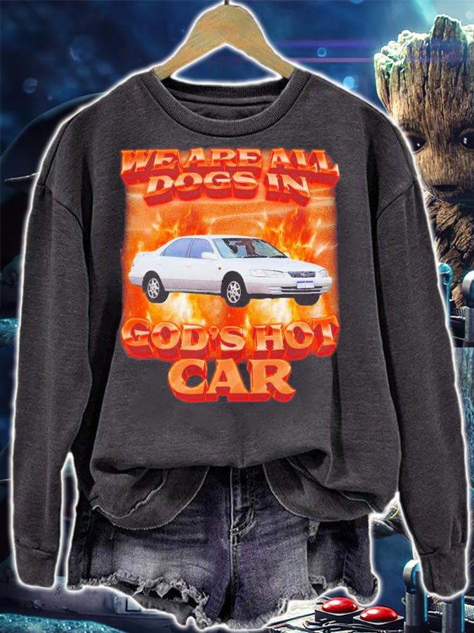 We Are All Dogs In God_s Hot Car Shirt t-shirt sweatshirt