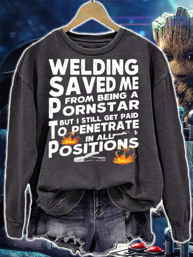 Welding Saved Me From Being A Pornstar But I Still Get Paid To Penetrate In All Positions T-Shirt t-shirt