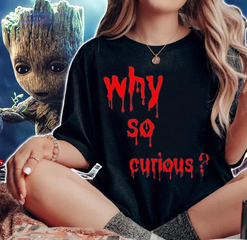 Why So Curious Bloody Shirt t-shirt