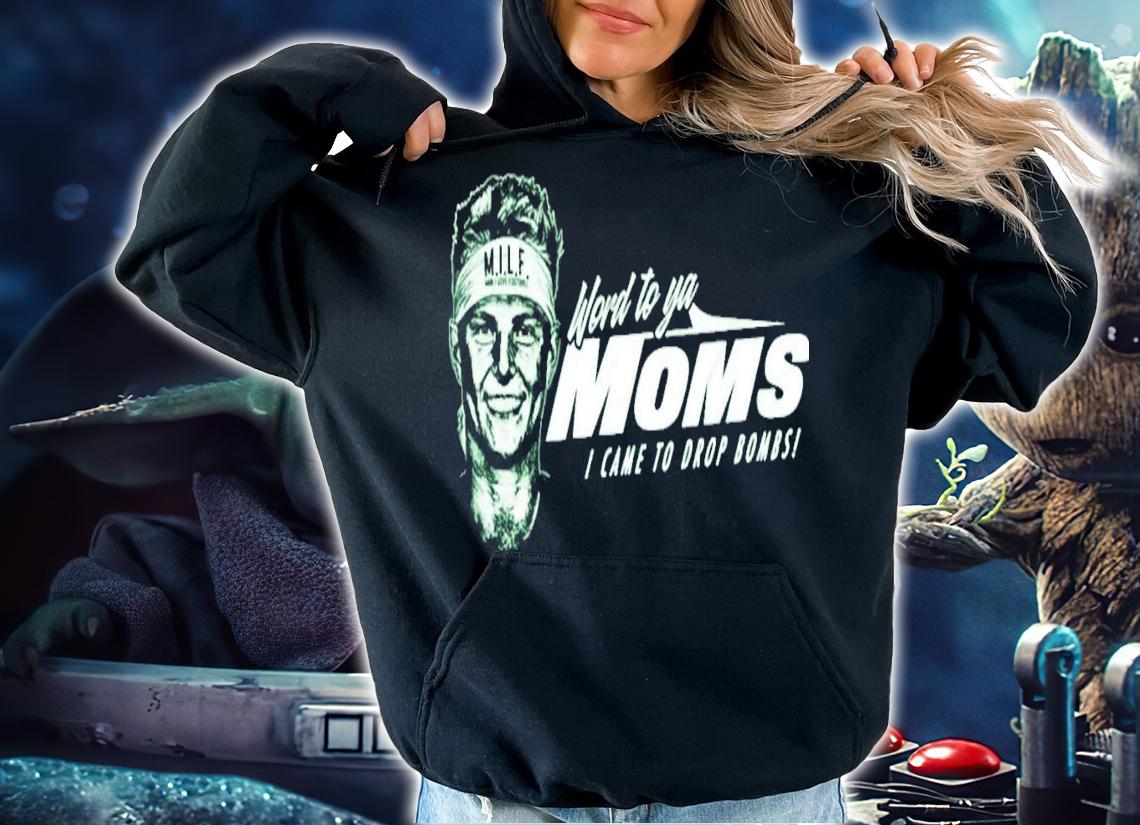 Wilson Word To Ya Moms I Came To Drop Bombs T-Shirt t-shirt hoodie