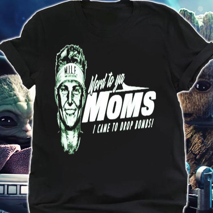 Wilson Word To Ya Moms I Came To Drop Bombs T-Shirt t-shirt shirt