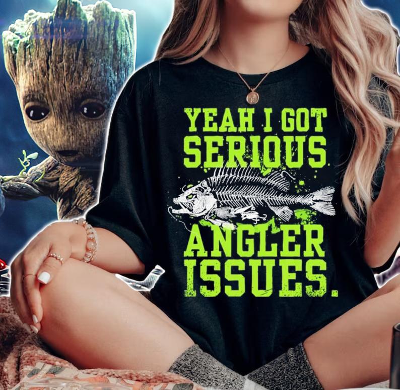 Yeah I Got Serious Angler Issues Shirt t-shirt woman shirt