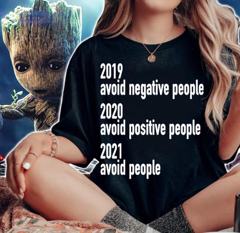 2019 Avoid Negative People 2020 Avoid Positive People 2021 Avoid People T-Shirt t-shirt woman shirt