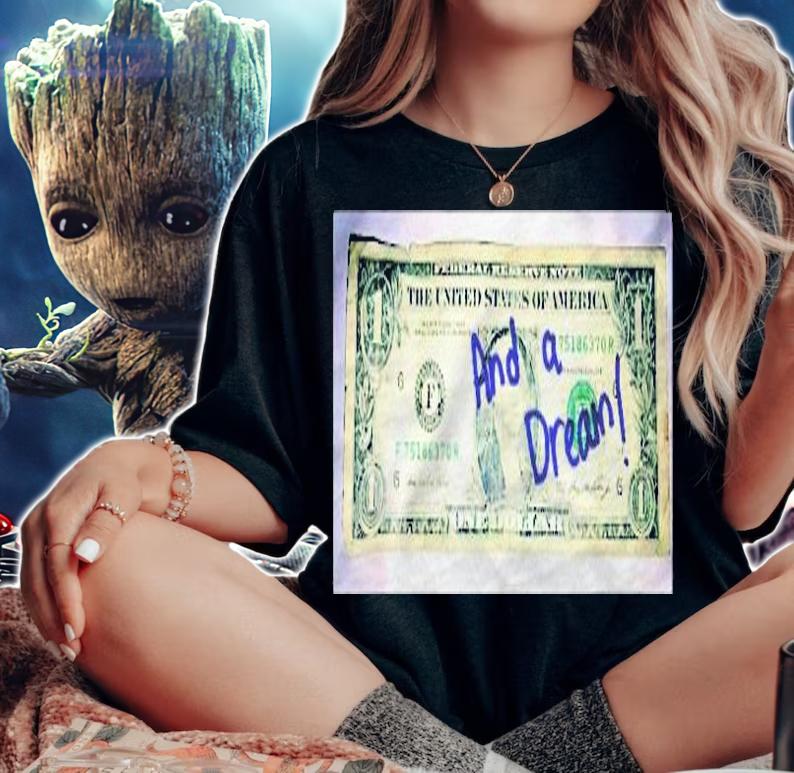 A Dollar And A Dream Shirt t-shirt woman shirt