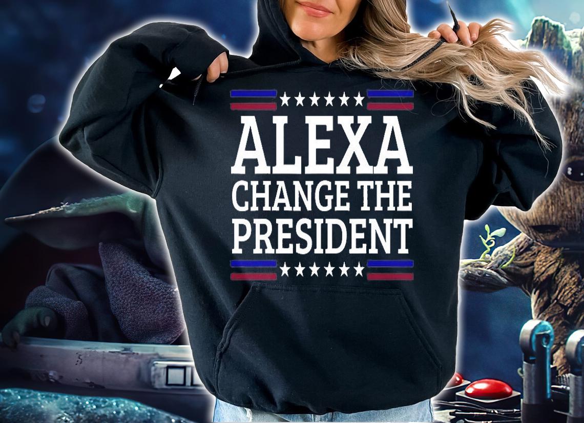 Alexa Change The President Funny Political Impeach 46 T-Shirt t-shirt hoodie