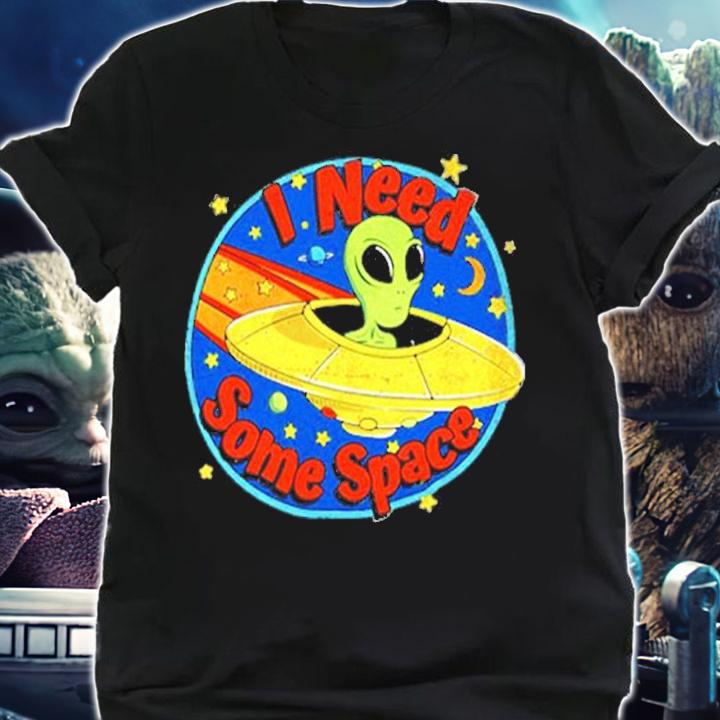 Alien UFO I Need Some Space Shirt t-shirt
