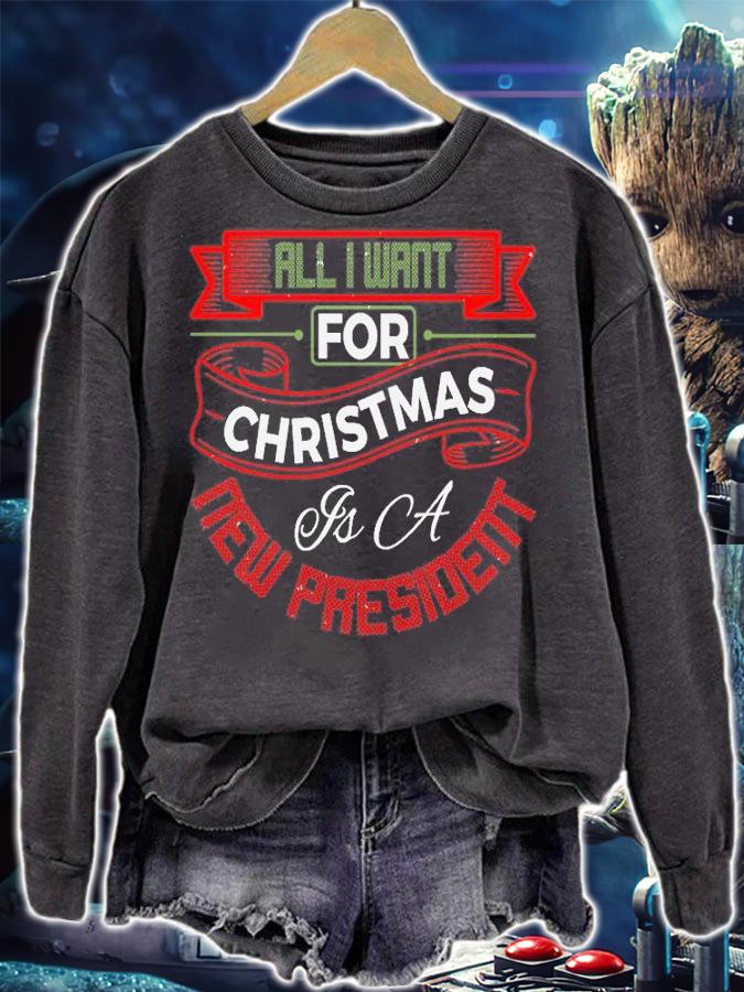 All I Want For Christmas Is A New President Design Happy Christmas T-Shirt t-shirt sweatshirt