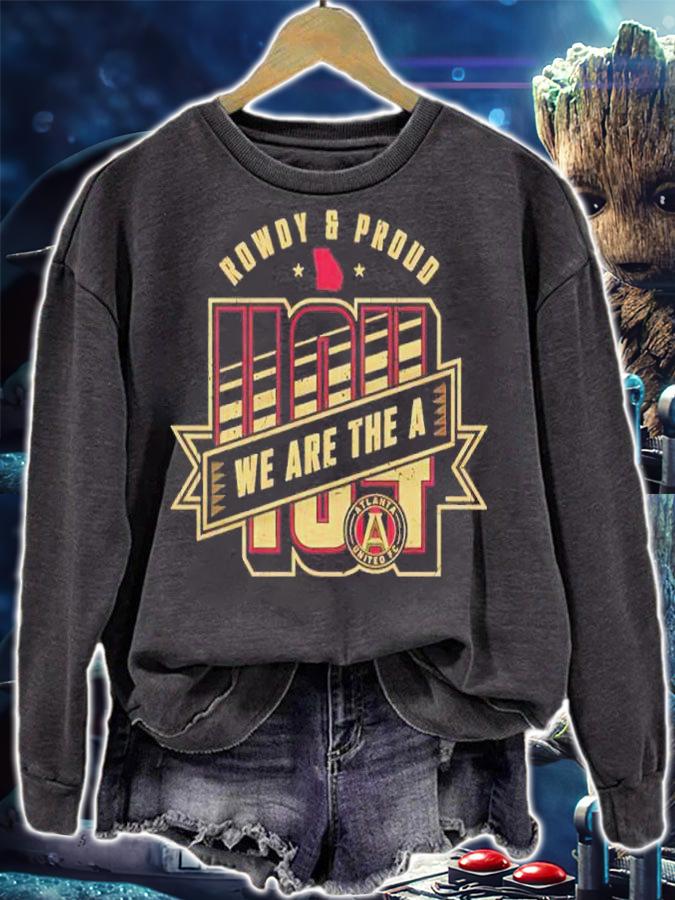 Atlanta United FC Rowdy And Proud We Are The A Shirt t-shirt sweatshirt
