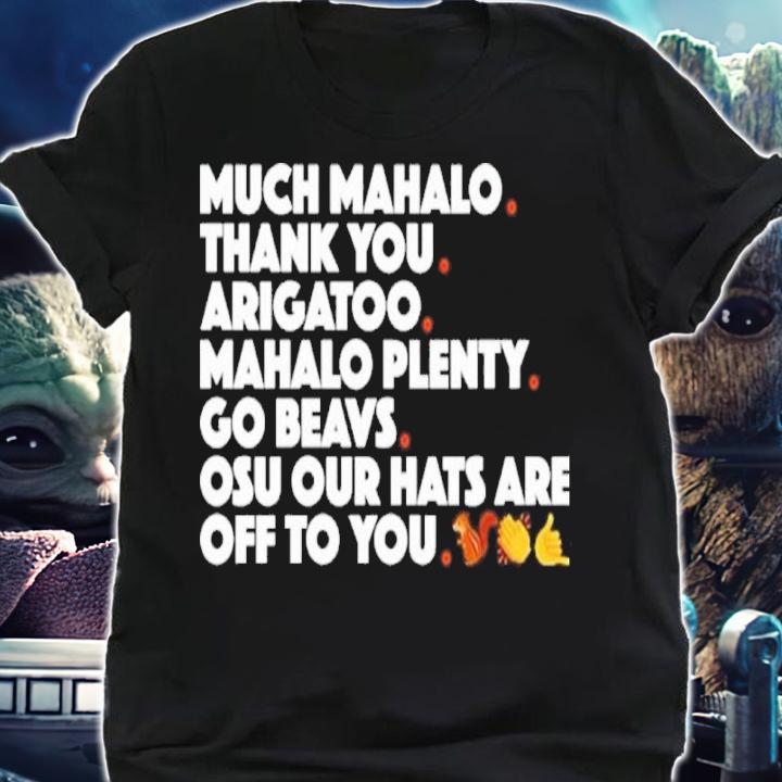 Beavs Victory Much Mahalo Thank You Arigato Mahalo Plenty Go Beavs Shirt t-shirt shirt