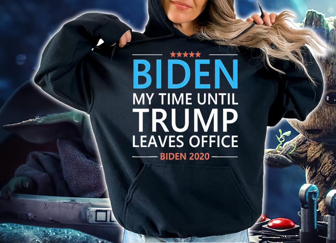 Biden My Time Until Trump Leaves Office Biden 2020 T-Shirt t-shirt hoodie