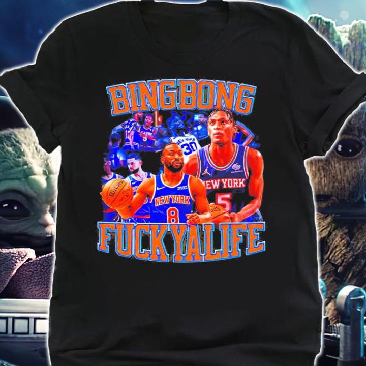 Bing Bong Fuck Ya Life New York Knicks Basketball Shirt t-shirt shirt