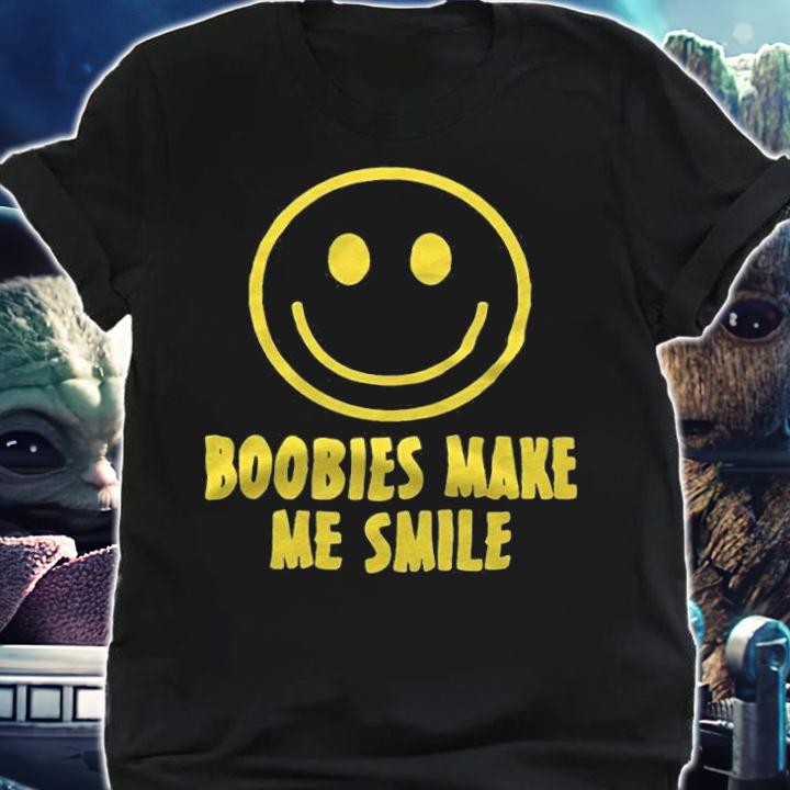 Boobies make me smile T-shirt t-shirt