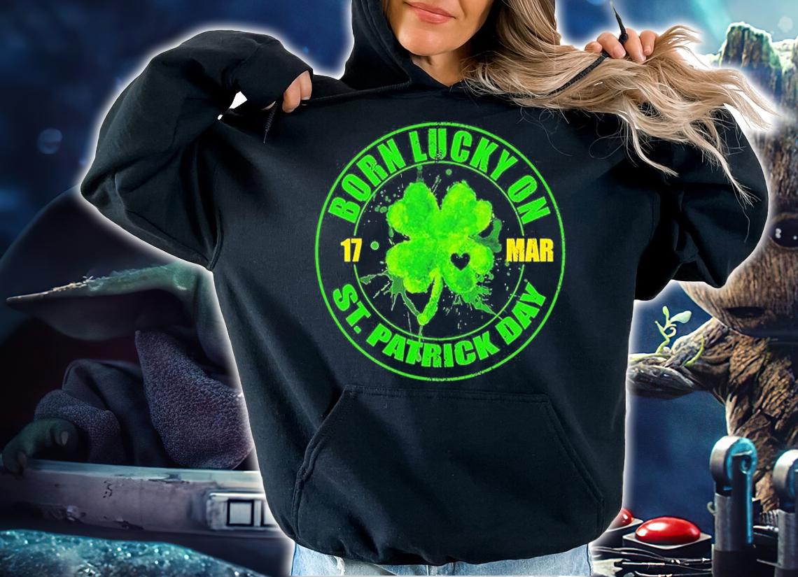 Born Lucky On 17 March St Patricks Day Shamrock Birthday T-Shirt t-shirt
