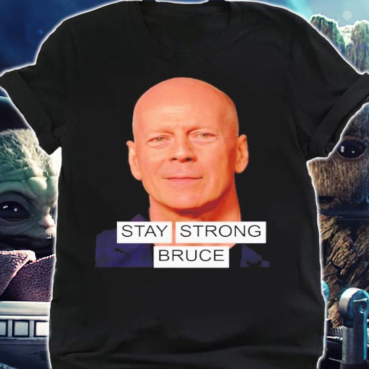 Bruce Willis Stay Strong Please Pray God Help Him Shirt t-shirt