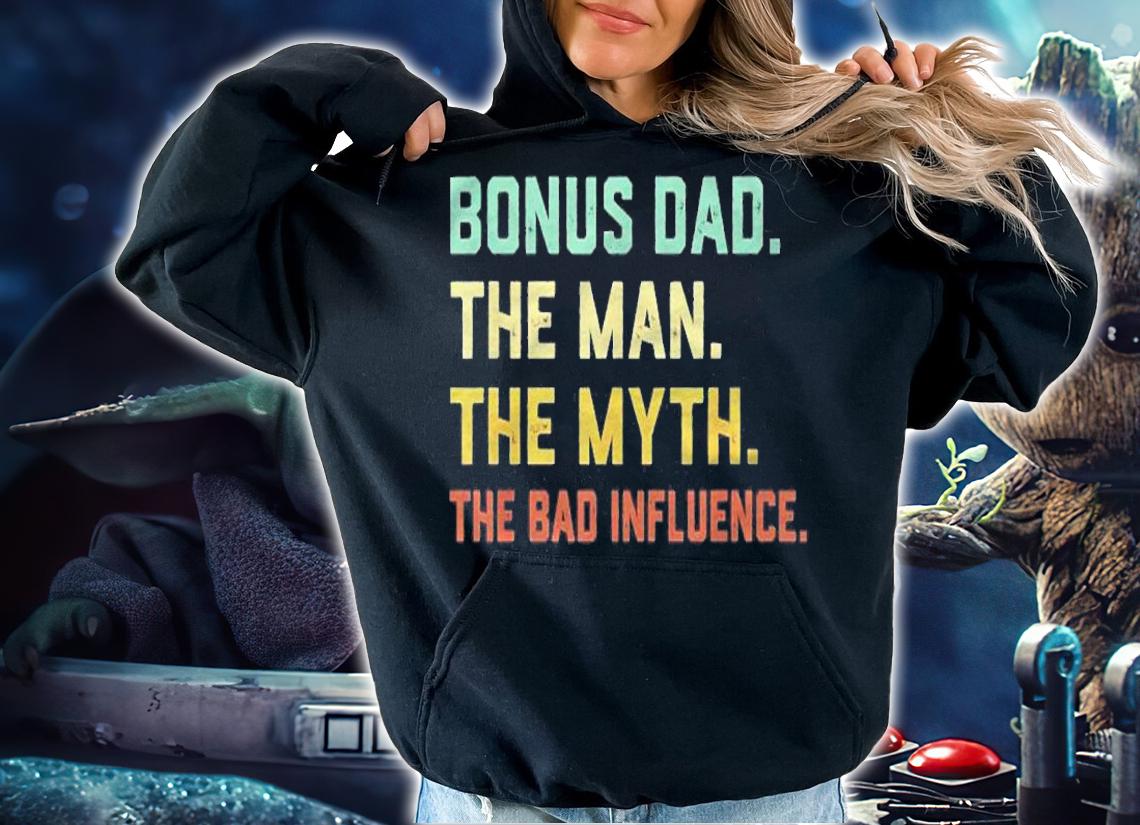 Bonus Dad The Man Myth Bad Influence Retro Gift Shirt t-shirt hoodie