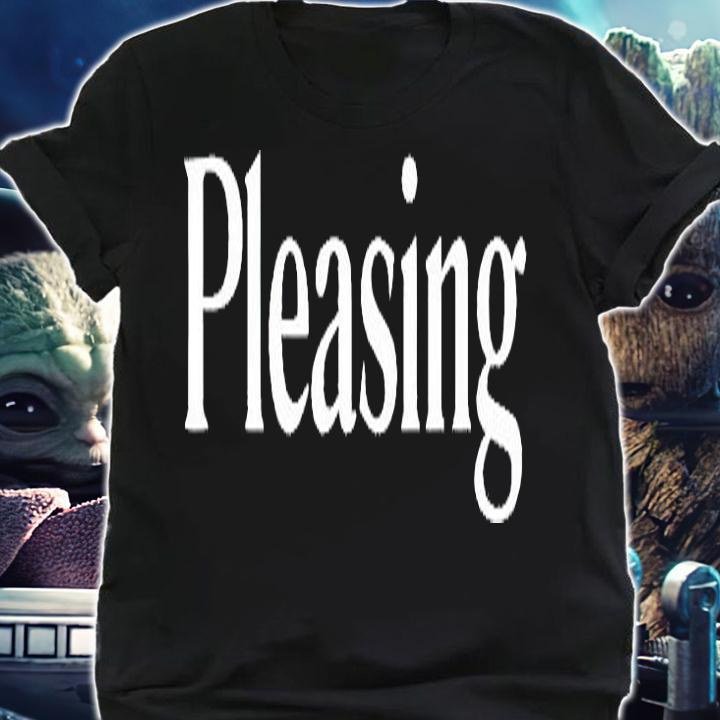 Pleasing T-shirt, hoodie and v-neck t-shirt