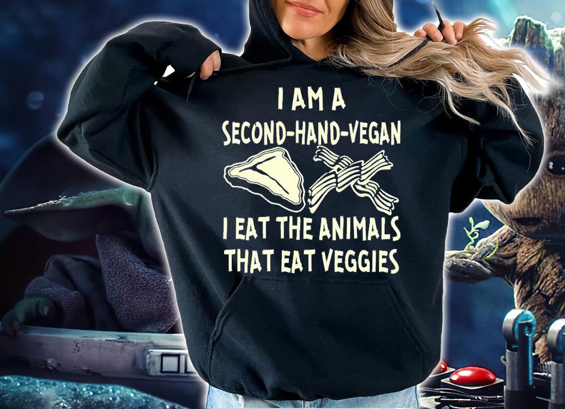 Second Hand Vegan I Eat The Animals That Eat Veggies T-Shirt t-shirt hoodie