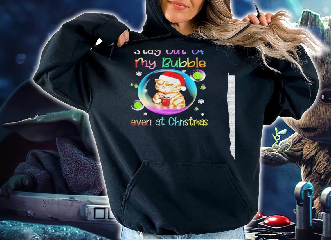 Cat stay out of my bubble even at christmas sweater shirt t-shirt hoodie