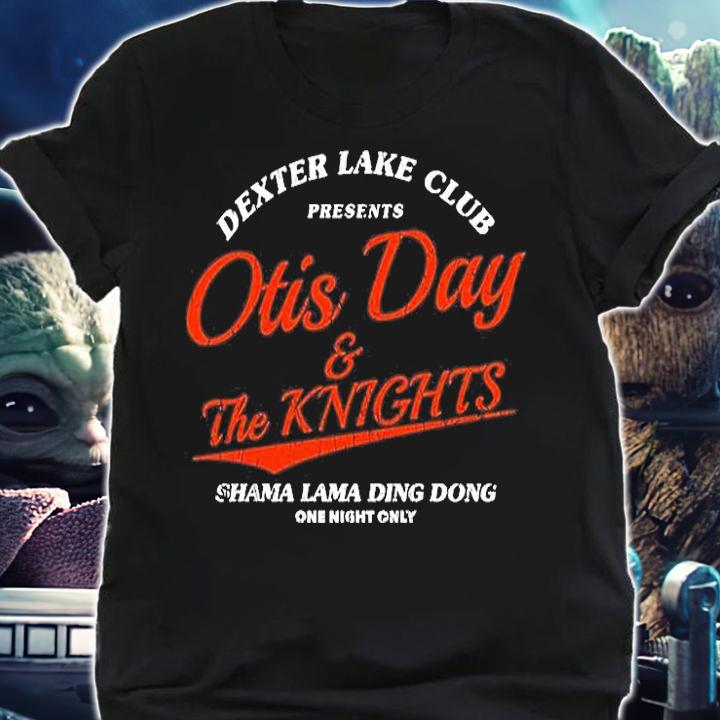 Dexter Lake Club Presents Otis Day And The Knights Shama Lama Ding Dong One Night Only T-Shirt t-shirt