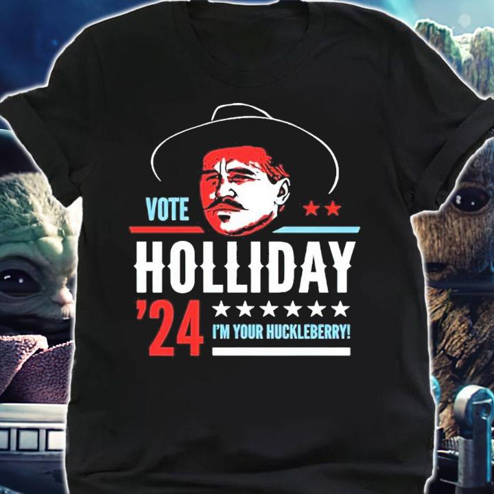 Doc Holliday 2024 Vote Holliday '24 I'm Yyouur Huckleberry Shirt t-shirt