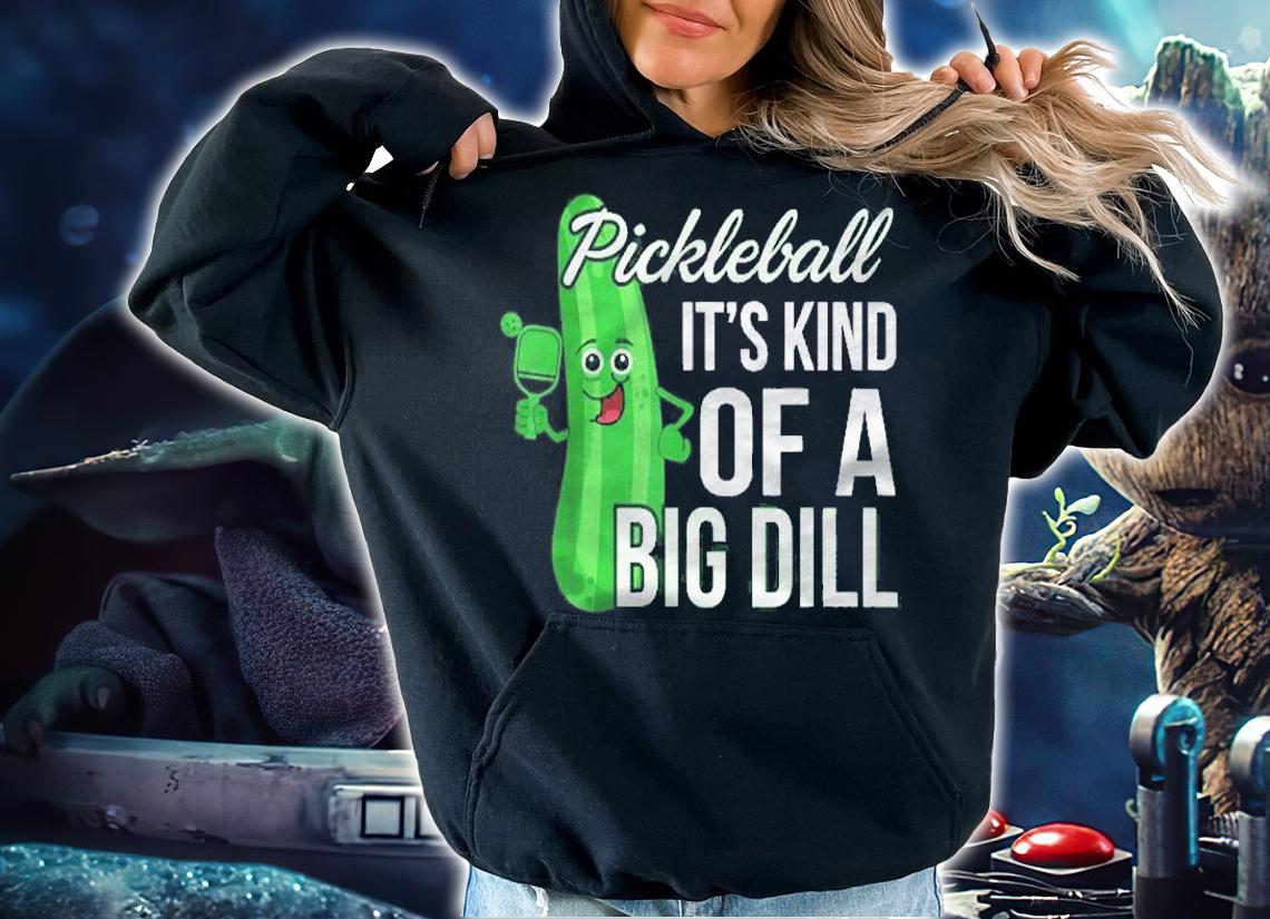 Funny Pickleball Player Its Kind Of A Big Dill Shirt t-shirt