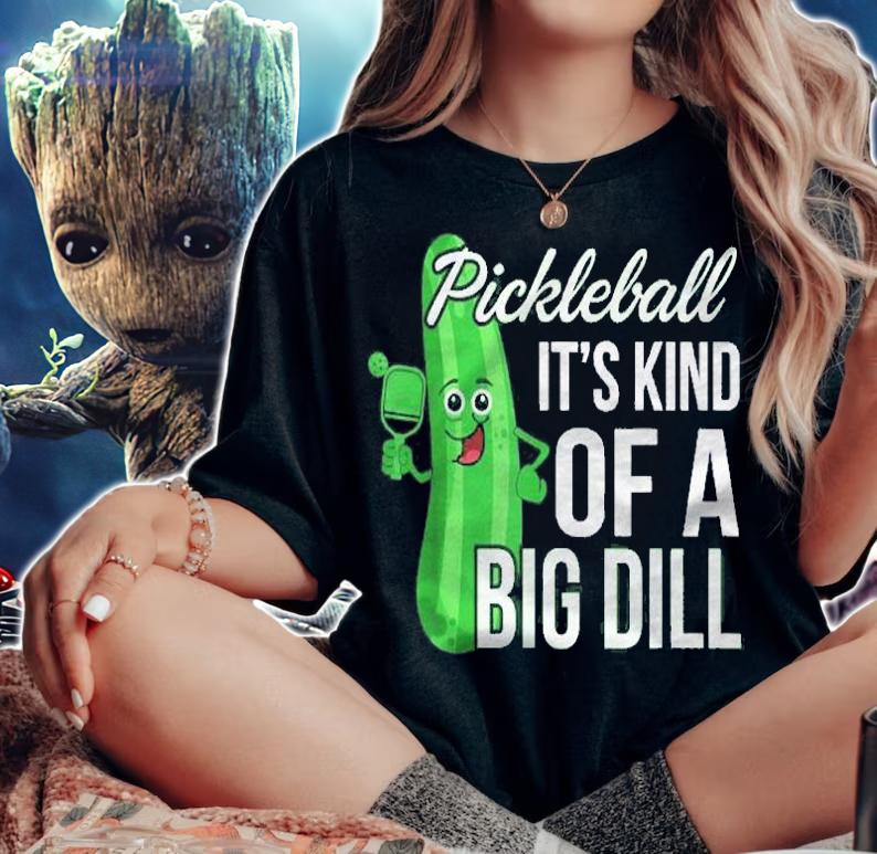 Funny Pickleball Player Its Kind Of A Big Dill Shirt t-shirt