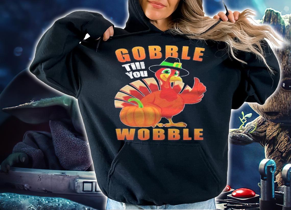 Gobble Till You Wobble Funny Thanksgiving Turkey Lover Gift Shirt t-shirt