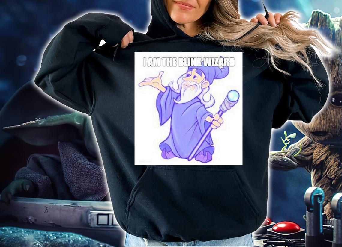 I Am The Blink Wizard T-Shirt t-shirt hoodie