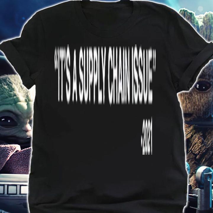 It's a supply chain issue 2021 T-shirt t-shirt
