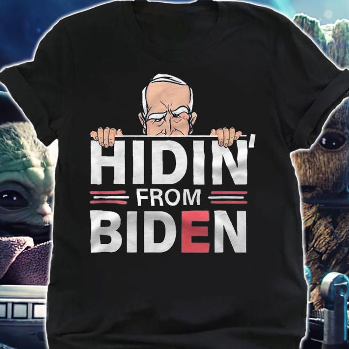 Joe Biden Hidin' T-Shirt t-shirt