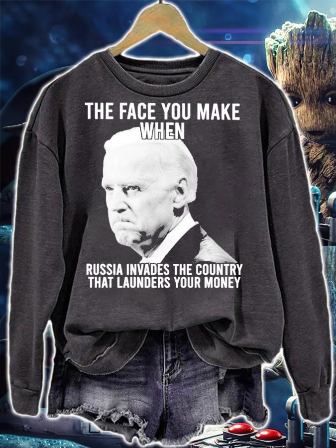 Joe Biden The Face You Make When Russia Invades The Country That Launders Your Money Shirt t-shirt sweatshirt
