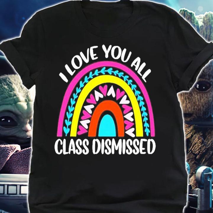 Last Day Of School I Love You All Class Dismissed T-Shirt t-shirt shirt