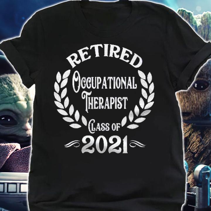 Retired Occupational Therapist Class Of 2021 Ot Retirement Shirt t-shirt shirt