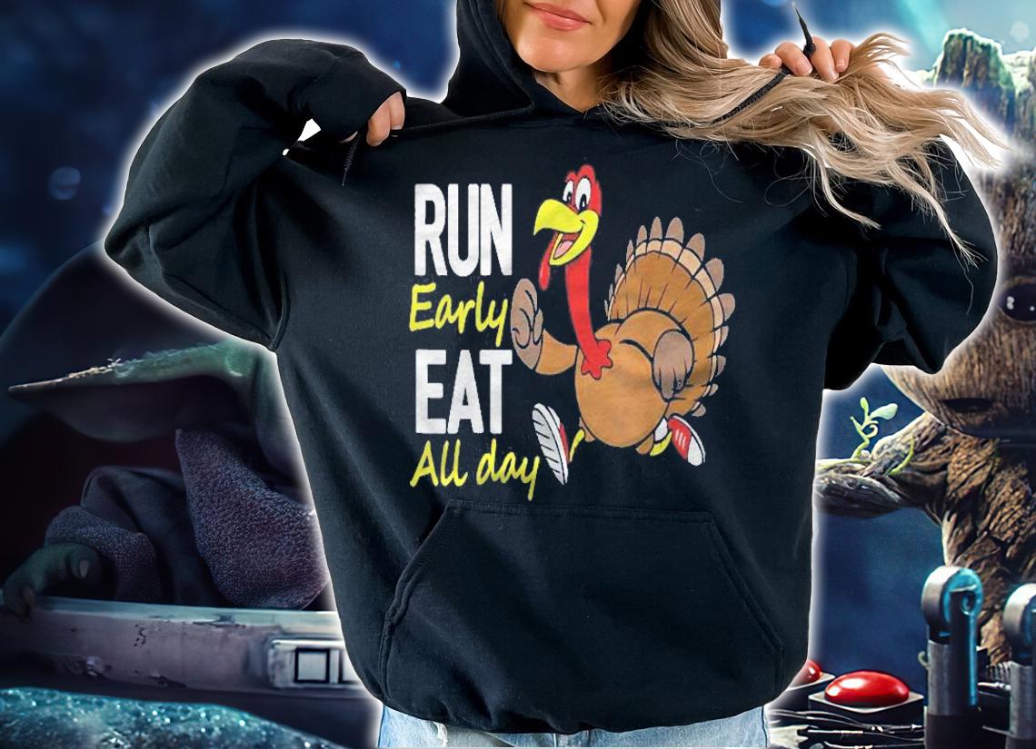 Run Early Eat All Day Thanksgiving Turkey Trot Funny Running Shirt t-shirt