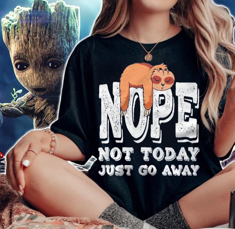 Funny Sloth Gifts Lazy Kids Boys Nope Not Today Just Go Away Pullover Shirt t-shirt woman shirt